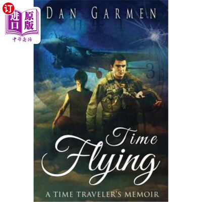 海外直订Time Flying: A Time Traveler's Memoir 时光飞逝：时间旅行者的回忆录