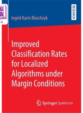 海外直订Improved Classification Rates for Localized Algorithms Under Margin Conditions 边际条件下局部化算法的改进分类率