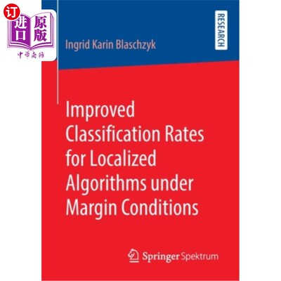 海外直订Improved Classification Rates for Localized Algorithms Under Margin Conditions 边际条件下局部化算法的改进分类率
