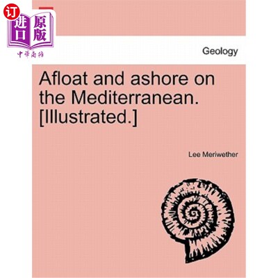 海外直订Afloat and Ashore on the Mediterranean. [Illustrated.] 在地中海的海上和岸上。[插图。]