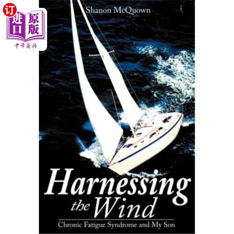 海外直订Harnessing the Wind: Chronic Fatigue Syndrome and My Son 治风：慢性疲劳综合症和我儿子