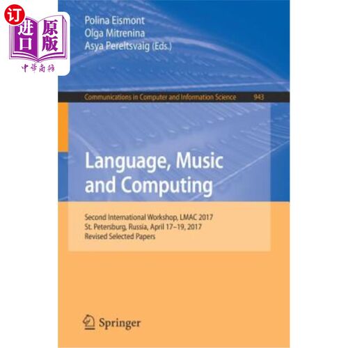 海外直订Language, Music and Computing: Second International Workshop, Lmac 2017, St. Pet 语言、音乐和计算：第2届国