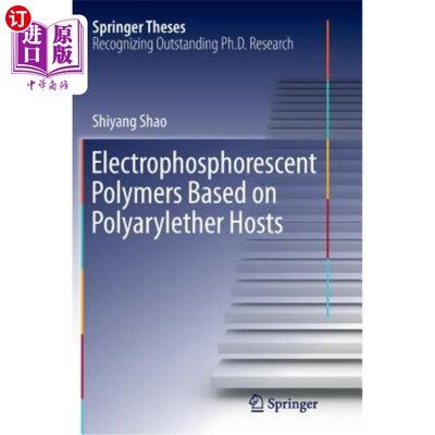 海外直订Electrophosphorescent Polymers Based on Polyarylether Hosts 基于聚芳醚主体的电泳聚合物