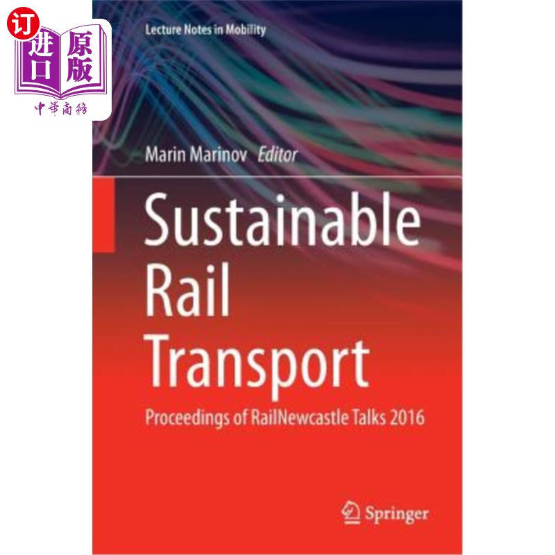 海外直订Sustainable Rail Transport: Proceedings of Railnewcastle Talks 2016 可持续铁路运输：2016年纽卡斯尔铁路谈判