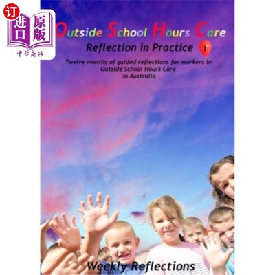 海外直订Outside School Hours Care: Reflection in Practise Volume 1: 12 months of guided  课余照护：实践反思第1卷：