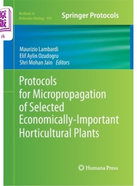 海外直订Protocols for Micropropagation of Selected Economically-Important Horticultural  经济上重要的选定园艺植物的