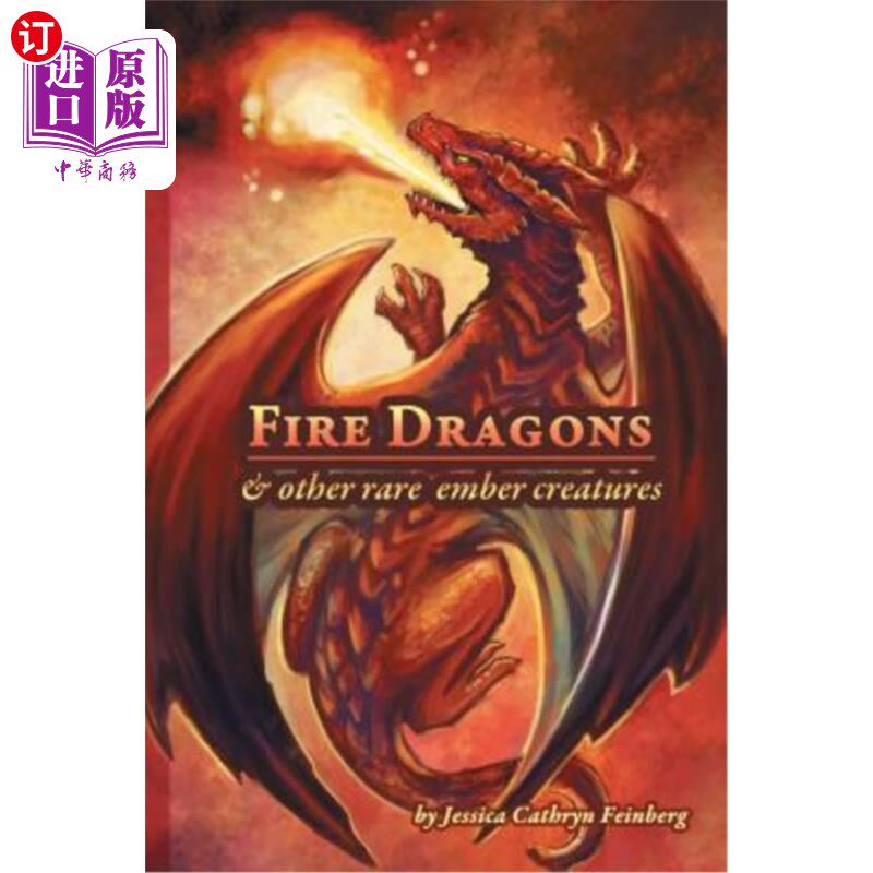 海外直订Fire Dragons & Other Rare Ember Creatures: A Field Guide 火龙和其他稀有灰烬生物:野外指南