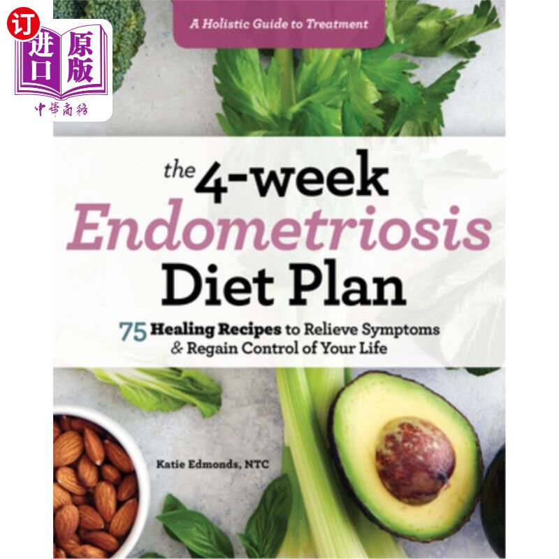 海外直订医药图书The 4-Week Endometriosis Diet Plan: 75 Healing Recipes to Relieve Symptoms and R 为期4周的子宫内膜