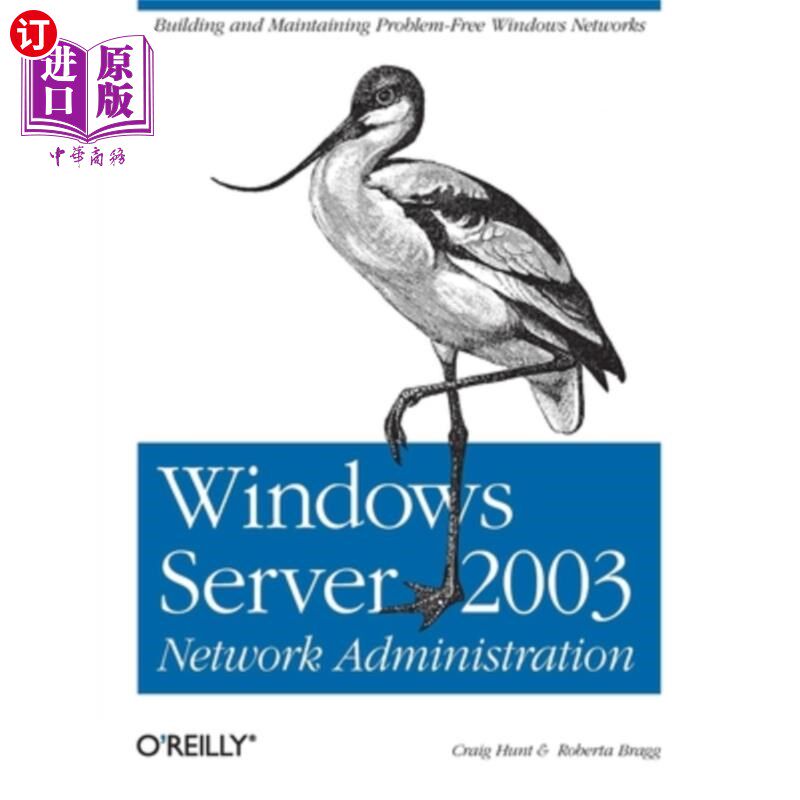 海外直订Windows Server 2003 Network Administration: Building and Maintaining Problem-Fre Windows Se