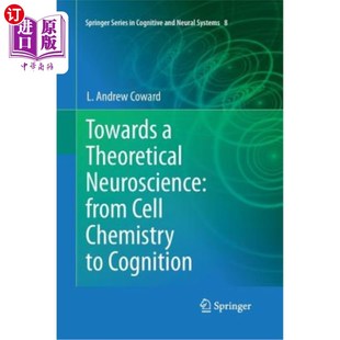 海外直订医药图书Towards a Theoretical Neuroscience: From Cell Chemistry to Cognition 走向理论神经科学：从细胞化学到认知