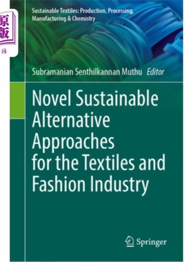 海外直订Novel Sustainable Alternative Approaches for the Textiles and Fashion Industry 纺织品和时装业的新型可持续替