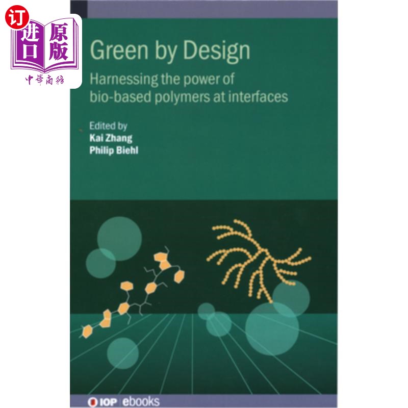 海外直订Green by Design: Harnessing the power of bio-based polymers at interfaces 绿色设计:在界面上利用生物基聚合