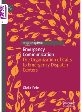 海外直订Emergency Communication: The Organization of Calls to Emergency Dispatch Centers 紧急通信:紧急调度中心呼叫