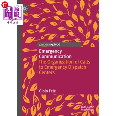 海外直订Emergency Communication: The Organization of Calls to Emergency Dispatch Centers 紧急通信:紧急调度中心呼叫