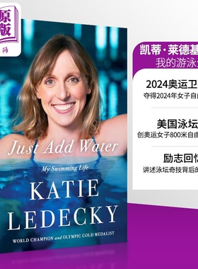 2025年游泳世锦赛冠军 奥运会冠军 凯蒂莱德基自传 只需加水 精装 英文原版 Just Add Water My Swimming Life Katie Ledecky