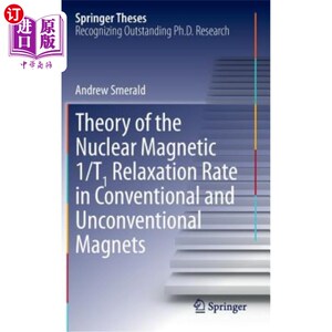 海外直订Theory of the Nuclear Magnetic 1/T1 Relaxation Rate in Conventional and Unconven 常规和非常规磁体的1/T1弛豫