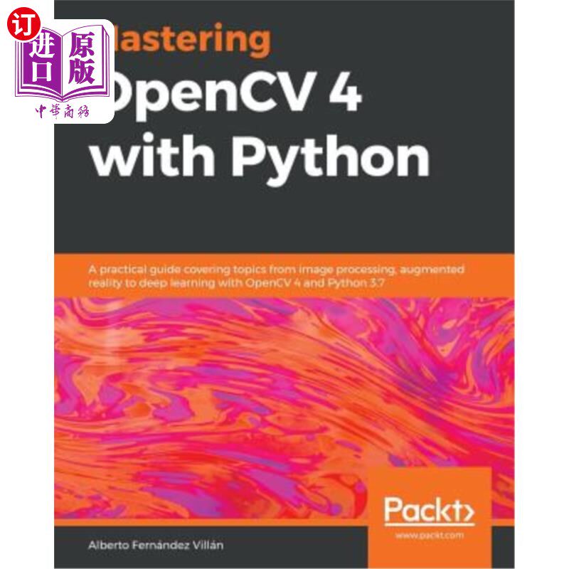 海外直订Mastering OpenCV 4 with Python: A practical guide covering topics from image pro 用python掌握o