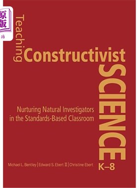 海外直订Teaching Constructivist Science, K-8: Nurturing Natural Investigators in the Sta 教学建构主义科学，K-8：在基