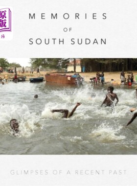 海外直订Memories of South Sudan: Glimpses of a Recent Past 南苏丹的回忆:近期往事的一瞥