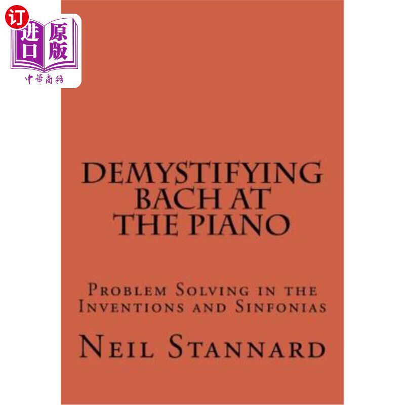 海外直订Demystifying Bach at the Piano: Problem Solving in the Inventions and Sinfonias 揭开巴赫钢琴的神秘面纱:在发