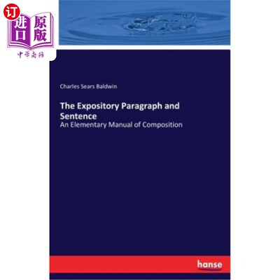 海外直订The Expository Paragraph and Sentence: An Elementary Manual of Composition 说明性段落和句子：作文的基本手册
