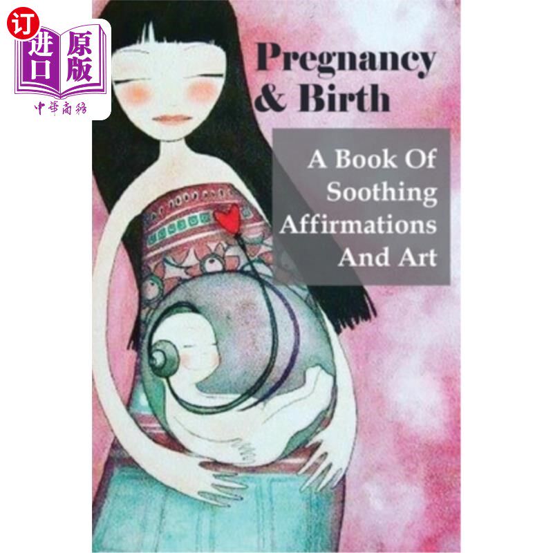 海外直订医药图书Pregnancy & Birth: A Book Of Soothing Affirmations And Art: 90-Minute Arts & Pho 怀孕和出生:一本抚