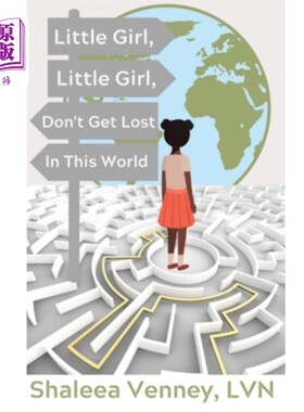 海外直订Little Girl, Little Girl, Don't Get Lost In This World 小女孩，小女孩，不要在这个世界上迷路