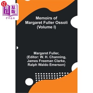Fuller Ossoli 第一卷 玛格丽特·富勒·奥索利回忆录 Margaret 海外直订Memoirs Volume