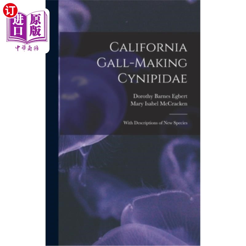 海外直订California Gall-Making Cynipidae: With Descriptions of New Species 加利福尼亚产瘿虫科:附新种描述