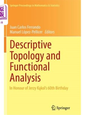 海外直订Descriptive Topology and Functional Analysis: In Honour of Jerzy Kakol's 60th Bi 描述拓扑和功能分析:纪念Jer