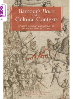 海外直订Barbour's Bruce and Its Cultural Contexts: Politics, Chivalry and Literature in  巴伯的布鲁斯及其文化背景: