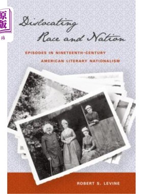 海外直订Dislocating Race & Nation: Episodes in Nineteenth-Century American Literary Nati 错位的种族与国家:19世纪美