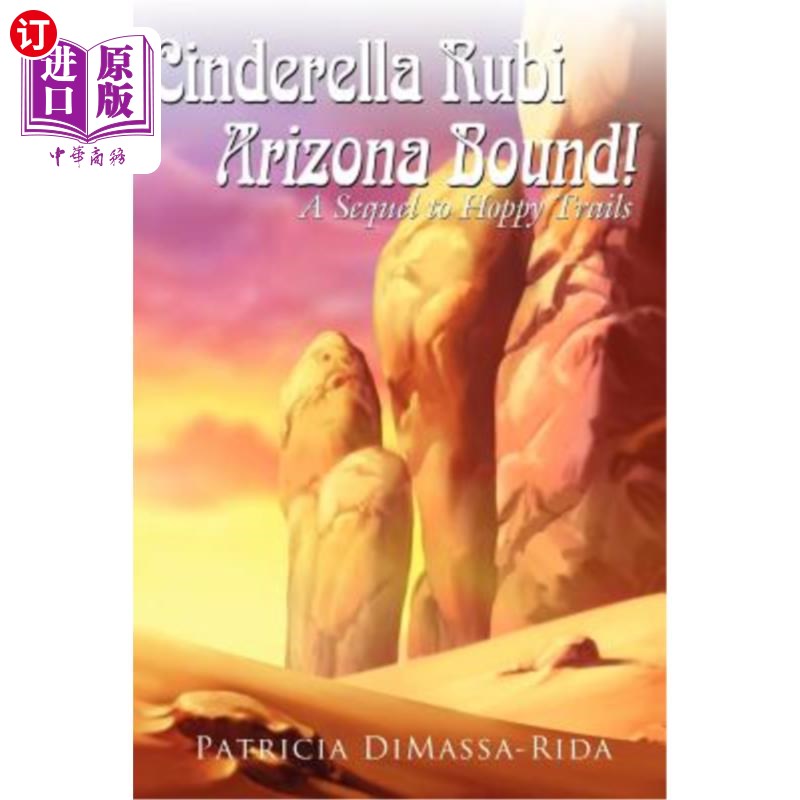 海外直订Cinderella Rubi - Arizona Bound!: A Sequel to Hoppy Trails 灰姑娘鲁比-亚利桑那州！：Hoppy Trails的续集
