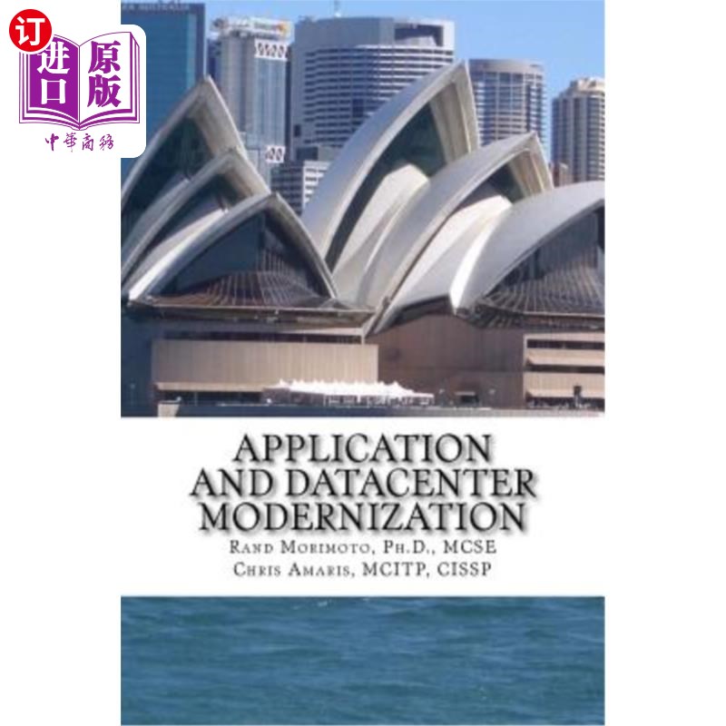海外直订Application and Datacenter Modernization: The Evolutionary Step in I.T. Optimiza 应用和数据中心现代化：IT优