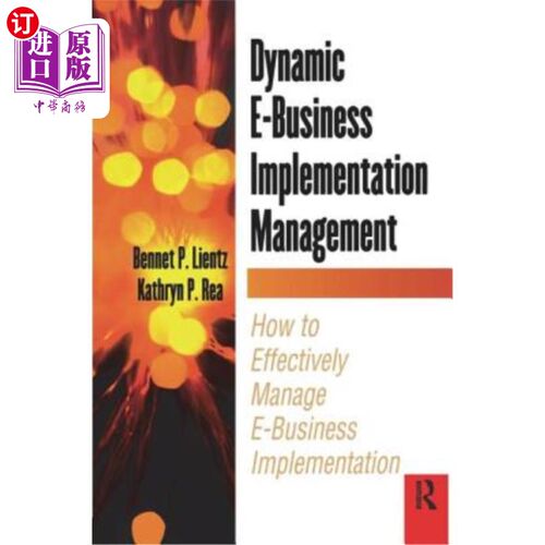 海外直订Dynamic E-Business Implementation Management: How to Effectively Manage E-Busine 动态电子商务实施管理:如何