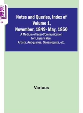 海外直订Notes and Queries, Index of Volume 1, November, 1849-May, 1850; A Medium of Inte 注释与查询，第1卷索引，184