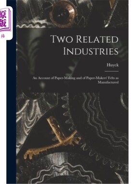 海外直订Two Related Industries: An Account of Paper-making and of Paper-makers' Felts as 两个相关产业:造纸和造纸人