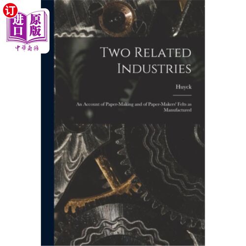 海外直订Two Related Industries: An Account of Paper-making and of Paper-makers' Felts as 两个相关产业:造纸和造纸人