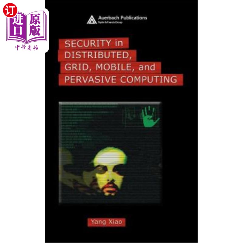 海外直订Security in Distributed, Grid, Mobile, and Pervasive Computing 分布式、网格、移动和普适计算中的安全性