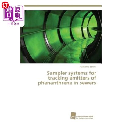 海外直订Sampler Systems for Tracking Emitters of Phenanthrene in Sewers 跟踪下水道中菲排放物的采样器系统