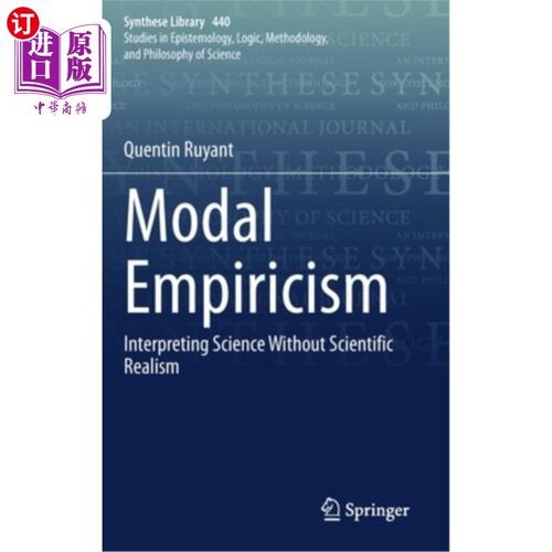 海外直订Modal Empiricism: Interpreting Science Without Scientific Realism 模态经验主义:没有科学实在论的科学诠释