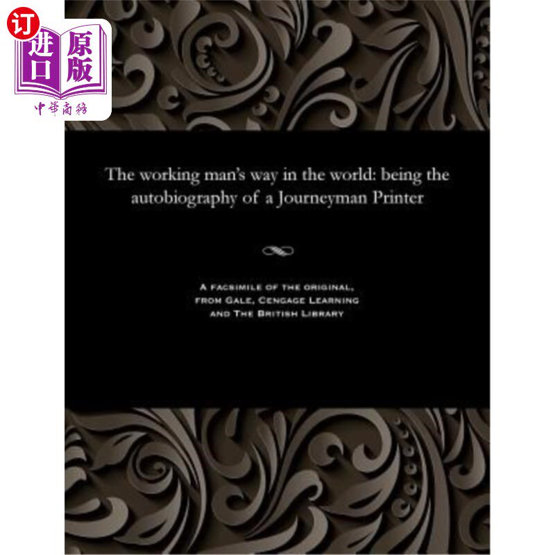 海外直订The Working Man's Way in the World: Being the Autobiography of a Journeyman Prin 《世界上的工人之路：成为一