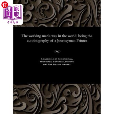 海外直订The Working Man's Way in the World: Being the Autobiography of a Journeyman Prin 《世界上的工人之路：成为一