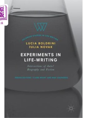 海外直订Experiments in Life-Writing: Intersections of Auto/Biography and Fiction 生活写作实验:自传/传记与小说的交叉