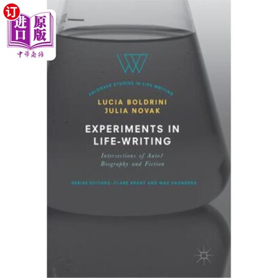 海外直订Experiments in Life-Writing: Intersections of Auto/Biography and Fiction 生活写作实验:自传/传记与小说的交叉