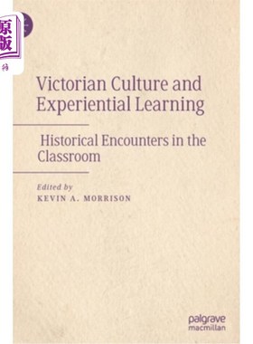 海外直订Victorian Culture and Experiential Learning: Historical Encounters in the Classr 维多利亚文化与体验式学习:课堂