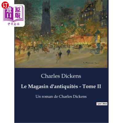 海外直订法语 Le Magasin d'antiquités - Tome II: Un roman de Charles Dickens 古董店-第二卷:查尔斯·狄更斯的小说