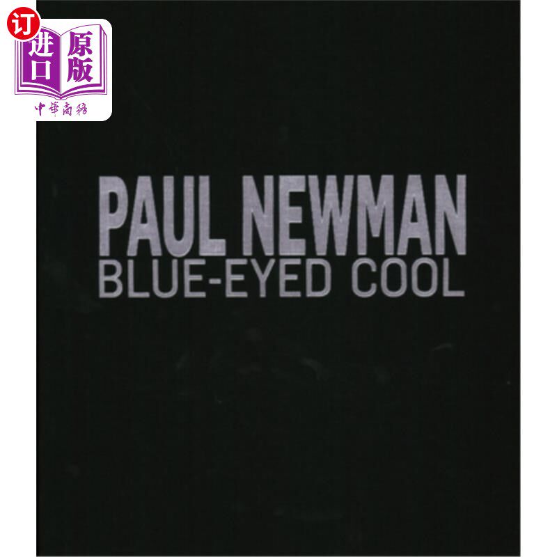 海外直订Paul Newman: Blue-Eyed Cool, Deluxe, Lawrence Fried 保罗&middot;纽曼:蓝眼睛酷，豪华版，劳伦斯&middot;弗里德