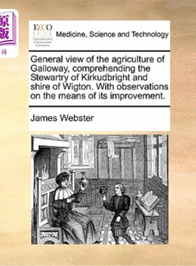 海外直订医药图书General View of the Agriculture of Galloway, Comprehending the Stewartry of Kirk 加洛韦农业概观——