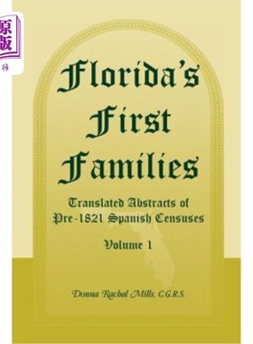 海外直订Florida's First Families: Translated Abstracts of Pre-1821 Spanish Censuses, Vol 佛罗里达第一家族：1821年前